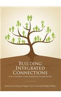 Building Integrated Connections for Children, Their Families and Communities