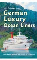 German Luxury Ocean Liners: From Kaiser Wilhelm Der Grosse to Aidastella