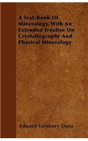 Text-Book of Mineralogy. with an Extended Treatise on Crystallography and Physical Mineralogy
