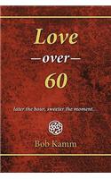 Love Over 60: Later the Hour, Sweeter the Moment...