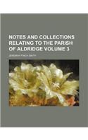 Notes and Collections Relating to the Parish of Aldridge Volume 3