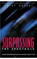 Surpassing the Spectacle: Global Transformations and the Changing Politics of Art(Culture and Politics)