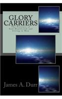 Glory Carriers: The Presence of God Manifested and Living in Man