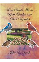 Them Birds Are in Your Garden and Other Vignettes