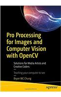Pro Processing for Images and Computer Vision with Opencv: Solutions for Media Artists and Creative Coders