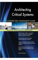 Architecting Critical Systems Complete Self-Assessment Guide