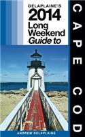 Delaplaine's 2014 Long Weekend Guide to Cape Cod