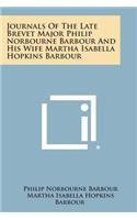 Journals of the Late Brevet Major Philip Norbourne Barbour and His Wife Martha Isabella Hopkins Barbour