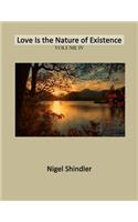 Volume IV: Love Is the Nature of Existence