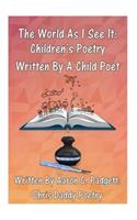The World As I See It: Children's Poetry Written By A Child Poet(English)