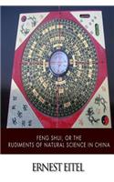 Feng Shui, or the Rudiments of Natural Science in China