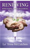 Renewing Rebuilding and God Restoring