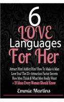 6 Love Languages for Her: Attract Him! Addict Him! How to Make a Man Love You! the 25+ Attraction Factor Secrets: How Men Think & What Men Reall: Attract Him! Addict Him! How to Make a Man Love You! / How Men Think &amp; What Men Really Want