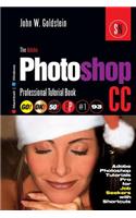 The Adobe Photoshop CC Professional Tutorial Book 93 Macintosh/Windows: Adobe Photoshop Tutorials Pro for Job Seekers with Shortcuts