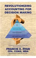 Revolutionizing Accounting for Decision Making