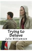 Trying to Believe: (Holmes Industries)