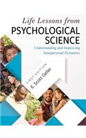 Life Lessons from Psychological Science: Understanding and Improving Interpersonal Dynamics