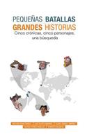 Pequeñas Batallas, Grandes Historias