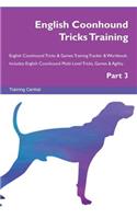 English Coonhound Tricks Training English Coonhound Tricks & Games Training Tracker & Workbook. Includes: English Coonhound Multi-Level Tricks, Games & Agility. Part 3