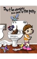 Don't be naughty, pee pee in the potty