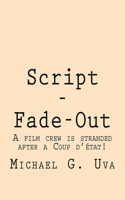Script - Fade-Out: A film crew is stranded after a Coup d'état!