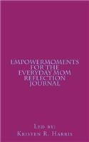 EmpowerMoments for the Everyday Mom Reflection Journal