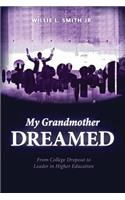My Grandmother Dreamed: From College Dropout to Leader in Higher Education