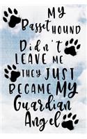 My Basset Hound Didn't Leave Me They Just Became My Guardian Angel