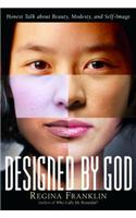 Designed by God: Honest Talk about Beauty, Modesty, and Self-Image