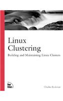 Linux Clustering: Building and Maintaining Linux Clusters: Building and Maintaining Linux Clusters