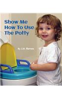 Show Me How to Use the Potty