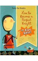 How to Become a Perfect Knight in Five Days!