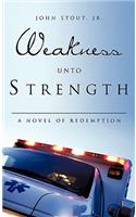 Weakness Unto Strength