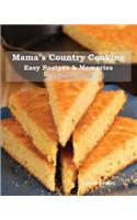 Mama's Country Cooking: Easy Recipes & Memories: Easy Recipes &amp; Memories