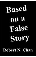 Based on a False Story