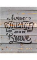 Have Courage And Be Brave: Family Camping Planner & Vacation Journal Adventure Notebook - Rustic BoHo Pyrography - Gray Boards