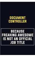 Document Controller Because Freaking Awesome Is Not An Official Job Title