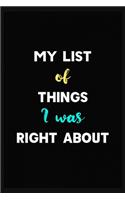 My List Of Things I Was Right About: Blank Lined Coworker Journal Notebook (Funny Office Journals, Funny Boss Journals, Funny Boss Notebooks, Funny Coworker Notebooks)