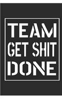 Team get shit done: Funny Gift for Team Members At Work.Novelty Gag Notebook, Funny Gift for Team Members At Work, Appreciation Day, team gifts for employees