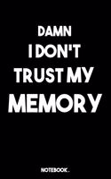 Damn I Don't Trust My Memory: Funny lined book/journal gift; 6" x 9" ( 120 pages ) Daily Checklist Productivity Journal.