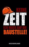 Keine Zeit Ich Muss Auf Die Baustelle
