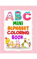 Mini Alphabet Coloring Book: Alphabet Coloring Book For Kids, children, toddlers, crayons, adult, mini, girls and Boys. 8.5" x 11"