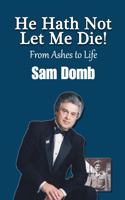 He Hath Not Let Me Die! From Ashes to Life