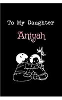 To My Dearest Daughter Aniyah