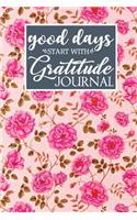 Good Days Start With Gratitude Journal