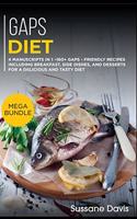 Gaps Diet: MEGA BUNDLE - 4 Manuscripts in 1 - 160+ GAPS - friendly recipes including breakfast, side dishes, and desserts for a delicious and tasty diet