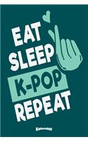 Eat Sleep K-Pop Repeat Kalender: Kalender für K-Pop Fans und Liebhaber Koreanischer Pop Musik mit 108 cremefarbenen Seiten, Format 6 x 9 (ca. DIN A5) und Hochglanz Softcover