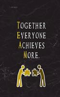 Together Everyone Achieves More.