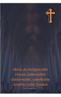 Jungfrau Maria, du Heiligste aller Frauen, Gebenedeite Gottesmutter, unbefleckte Jungfrau voller Gnaden