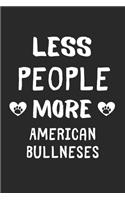 Less People More American Bullneses